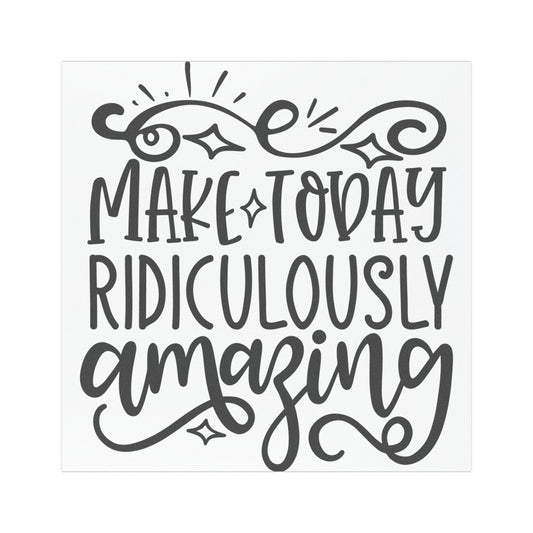 Inspirational Car Magnet - Make Today Ridiculously Amazing