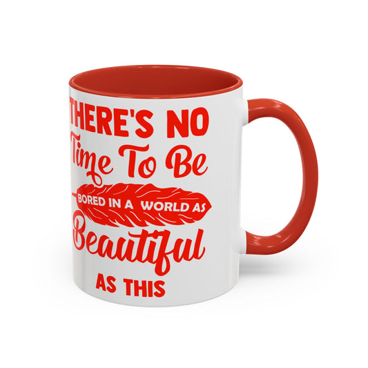 'There's no time to be bored in a world as beautiful as this'