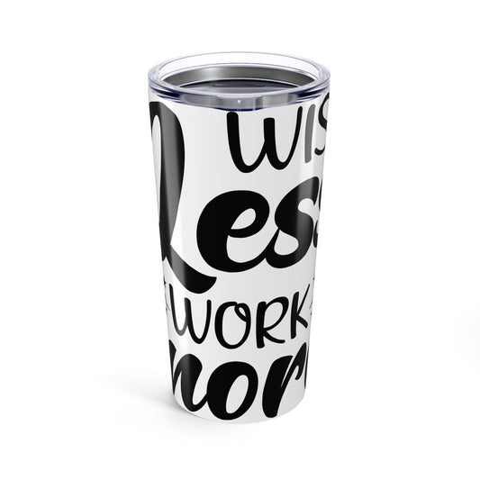 Wish Less, Work More