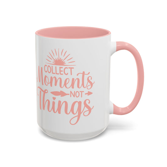 'Collect Moments Not Things'