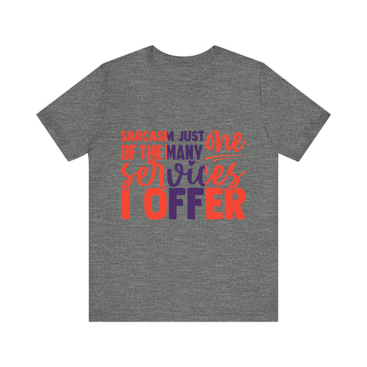 "Sarcasm Services" Unisex Tee