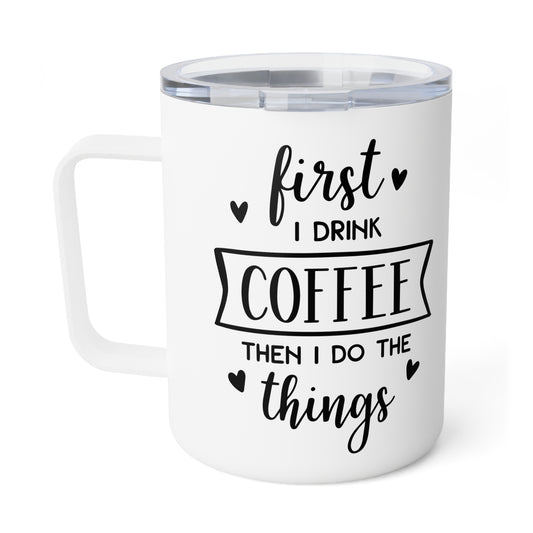 First I drink Coffee