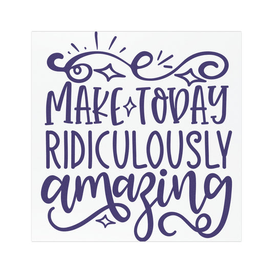 Inspirational Car Magnet - 'Make Today Ridiculously Amazing'