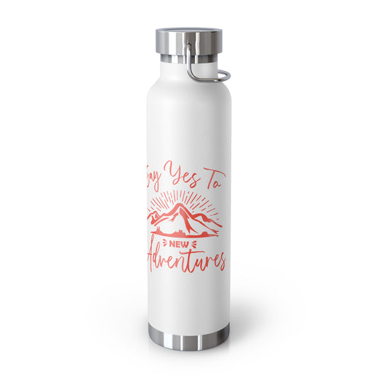 'Say Yes To New Adventures' 22oz Copper Vacuum Insulated Bottle