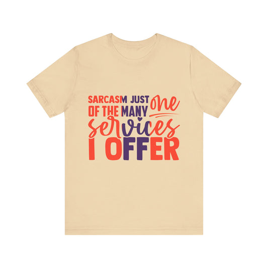 "Sarcasm Services" Unisex Tee