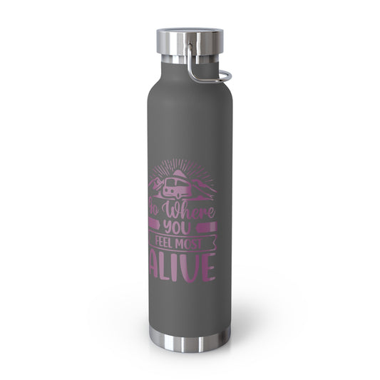 'Go Where You Feel Most Alive' - 22oz Copper Vacuum Insulated Water Bottle